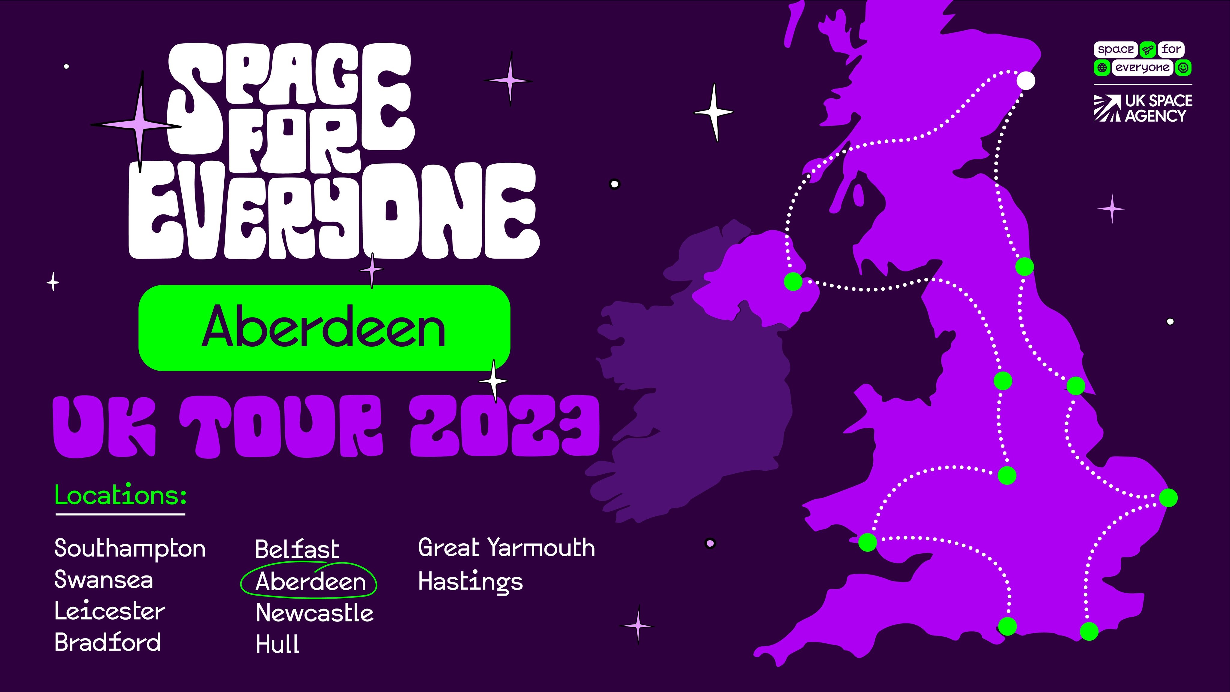 Space For Everyone Aberdeen UK Tour 2023 Locations: Southampton | Swansea | Leicester | Bradford | Belfast | Aberdeen (circled) | Newcastle | Hull | Great Yarmouth | Hastings